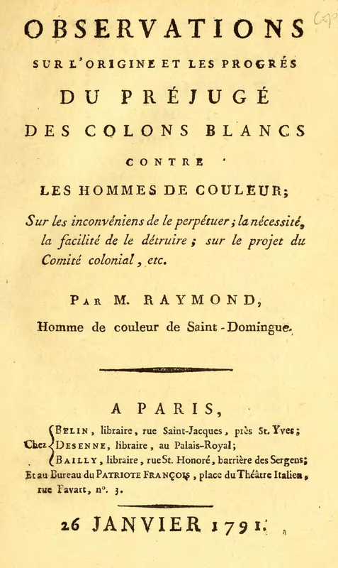 Observations sur l’Origine et les Progrés du Préjugé des Colons Blancs Contre les Homme de Couleur; sur les Inconvéniens de la Perpétuer; la Nécessité, la Facilité de le Détruire; sur le Projet du Comité Colonial, etc.