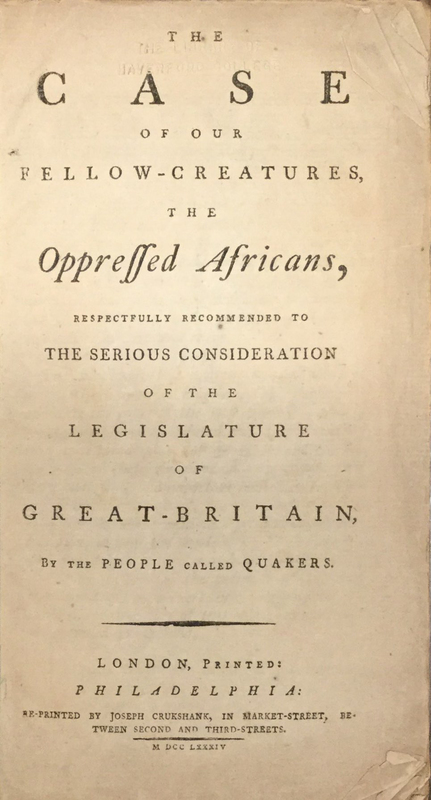 The Case of Our Fellow-Creatures, the Oppressed Africans, Respectfully Recommended to the Serious Consideration of the Legislature of Great-Britain, by the People called Quakers