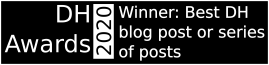 2020 DH Awards Winner: Best DH Blog Post or Series of Posts